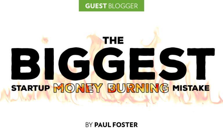 The Biggest Startup Money Burning Mistake