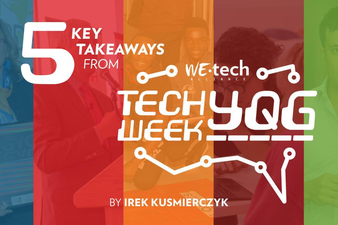 Five Key Takeaways from Tech Week YQG 2018