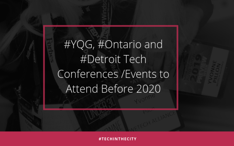 #YQG, #Ontario and #Detroit Tech Conference / Events to Attend Before 2020
