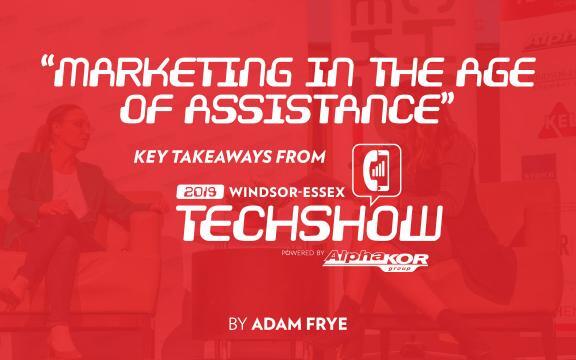 Marketing in the Age of Assistance: Tech Show Takeaways