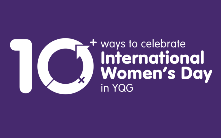 10+ Ways to Celebrate International Women’s Day 2020 in YQG