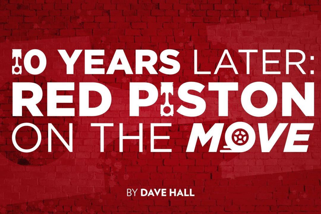 10 Years Later: Red Piston On The Move