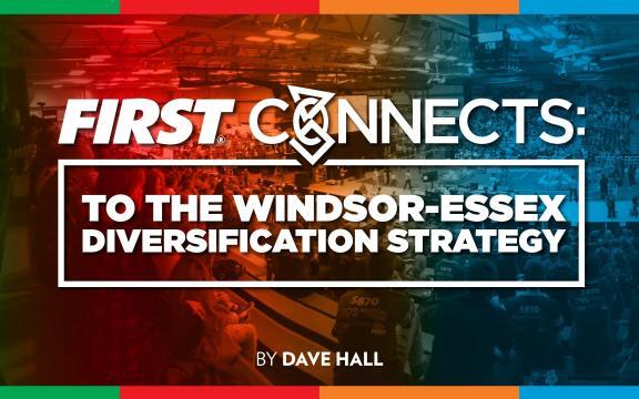 FIRST CONNECTS: to the Windsor-Essex Diversification Strategy