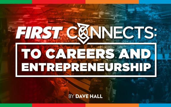 FIRST CONNECTS: to Careers and Entrepreneurship
