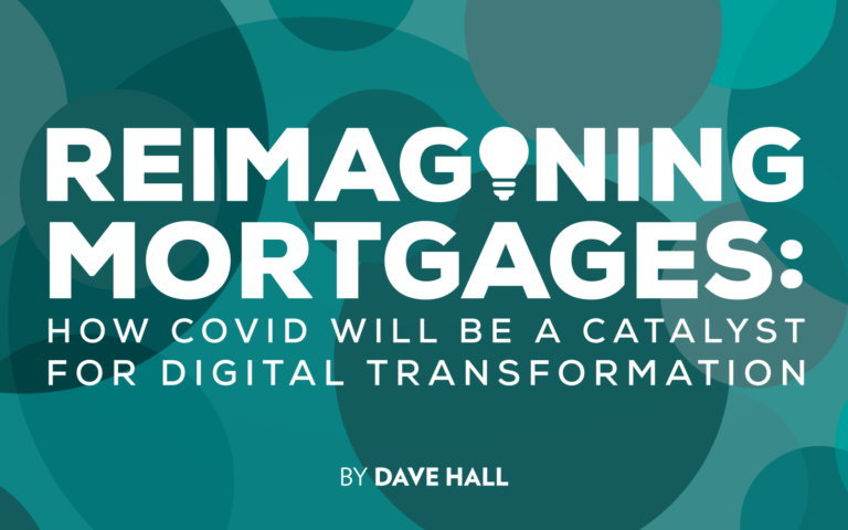 Reimagining Mortgages:  How COVID Will Be A Catalyst for Digital Transformation