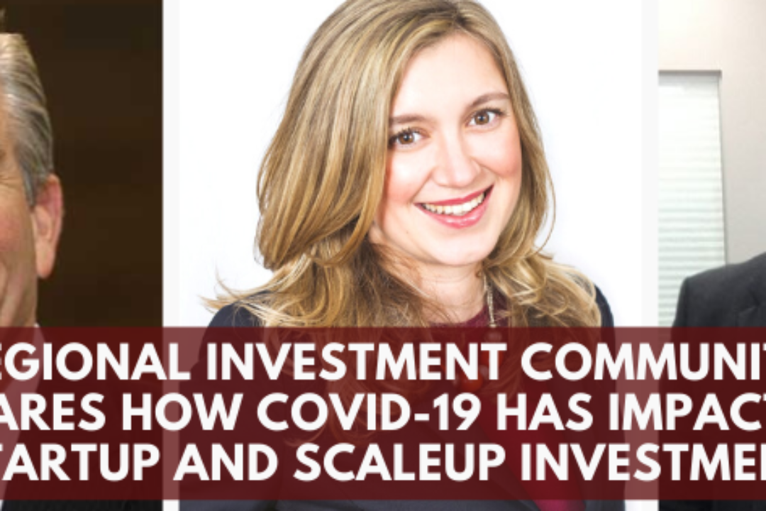 Regional Investment Community Shares How COVID-19 Has Impacted Startup and Scaleup Investment