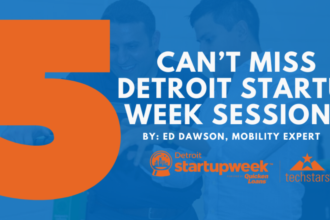 5 Can’t Miss Sessions at Detroit Startup Week | By: Ed Dawson, Mobility Expert