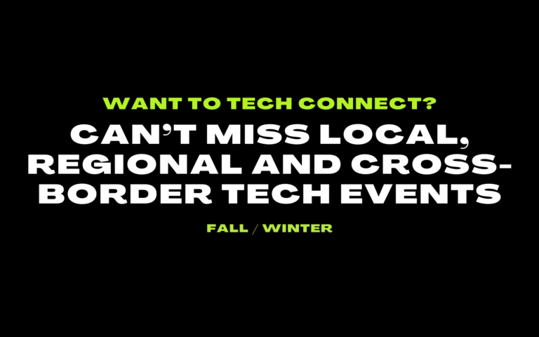 Can’t Miss Local, Regional and Cross-Border Tech Events (Fall/Winter)