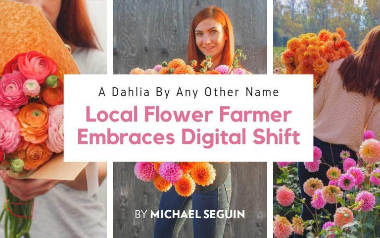 A Dahlia By Any Other Name: Local Flower Farmer Embraces Digital Shift