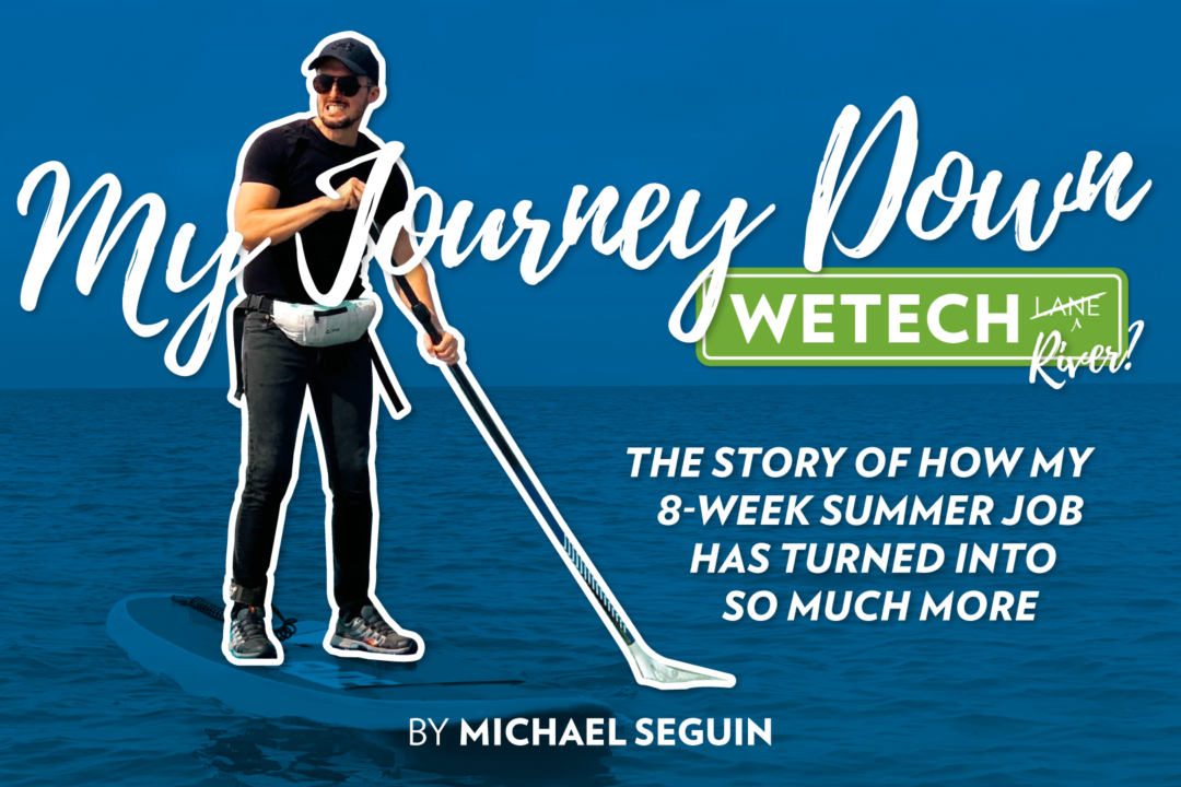 My Journey Down WEtech (River?)