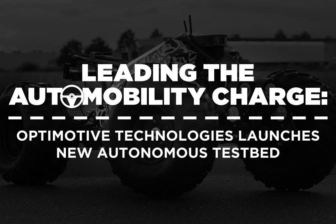 Leading the Automobility Charge: Optimotive Technologies Launches New Autonomous Testbed
