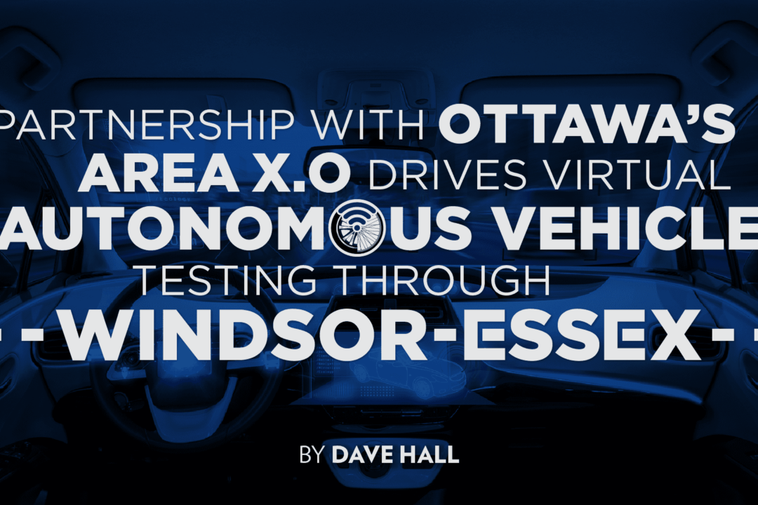 Partnership with Ottawa’s Area X.O Drives Virtual Autonomous Vehicle Testing Through Windsor-Essex