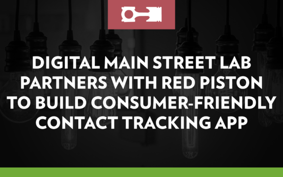 Digital Main Street Lab partners with Red Piston Inc. to build consumer-friendly contact tracing app