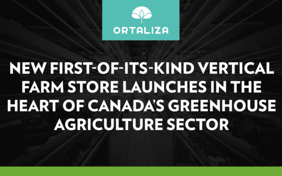 New First-Of-Its-Kind Vertical Farm Store launches in the Heart of Canada’s Greenhouse Agriculture Sector