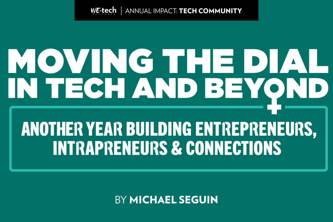 Moving The Dial In Tech and Beyond: Another Year Building Entrepreneurs, Intrapreneurs and Virtual Connections
