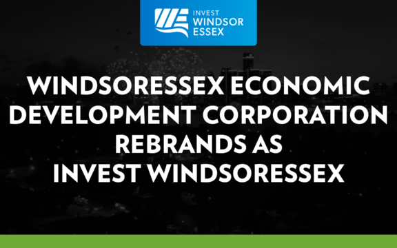 WindsorEssex Economic Development Corporation Rebrands as Invest WindsorEssex