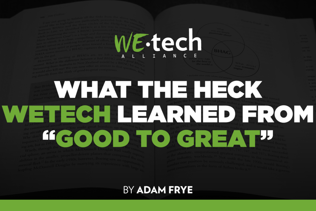 What the Heck WEtech Learned From “Good to Great”