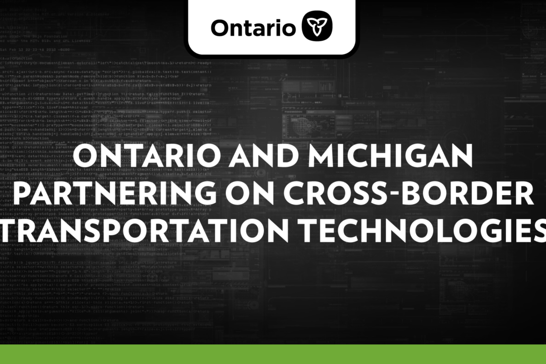 Ontario and Michigan Partnering on Cross-Border Transportation Technologies