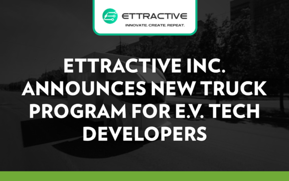 Ettractive Inc. Announces New Truck Program for EV Tech Developers