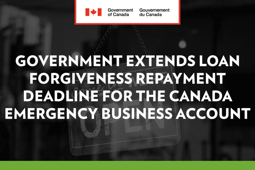 Government extends loan forgiveness repayment deadline for the Canada Emergency Business Account