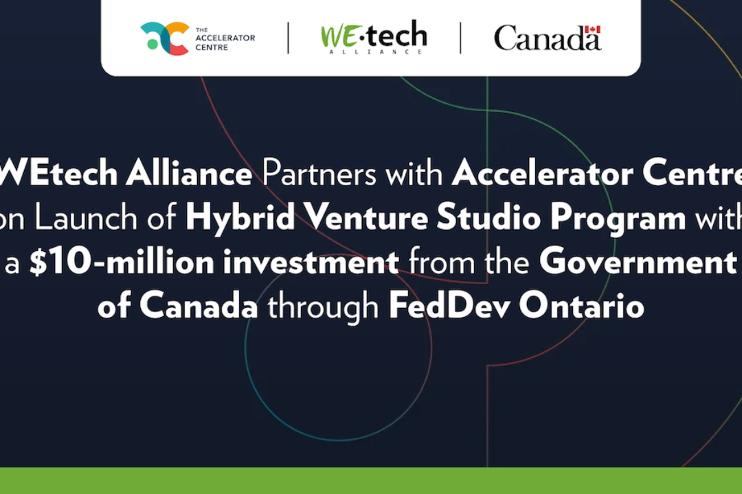 WEtech Alliance Partners with Accelerator Centre on Launch of Hybrid Venture Studio Program with a $10-million investment from the Government of Canada through FedDev Ontario
