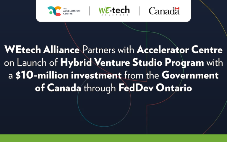 WEtech Alliance Partners with Accelerator Centre on Launch of Hybrid Venture Studio Program with a $10-million investment from the Government of Canada through FedDev Ontario