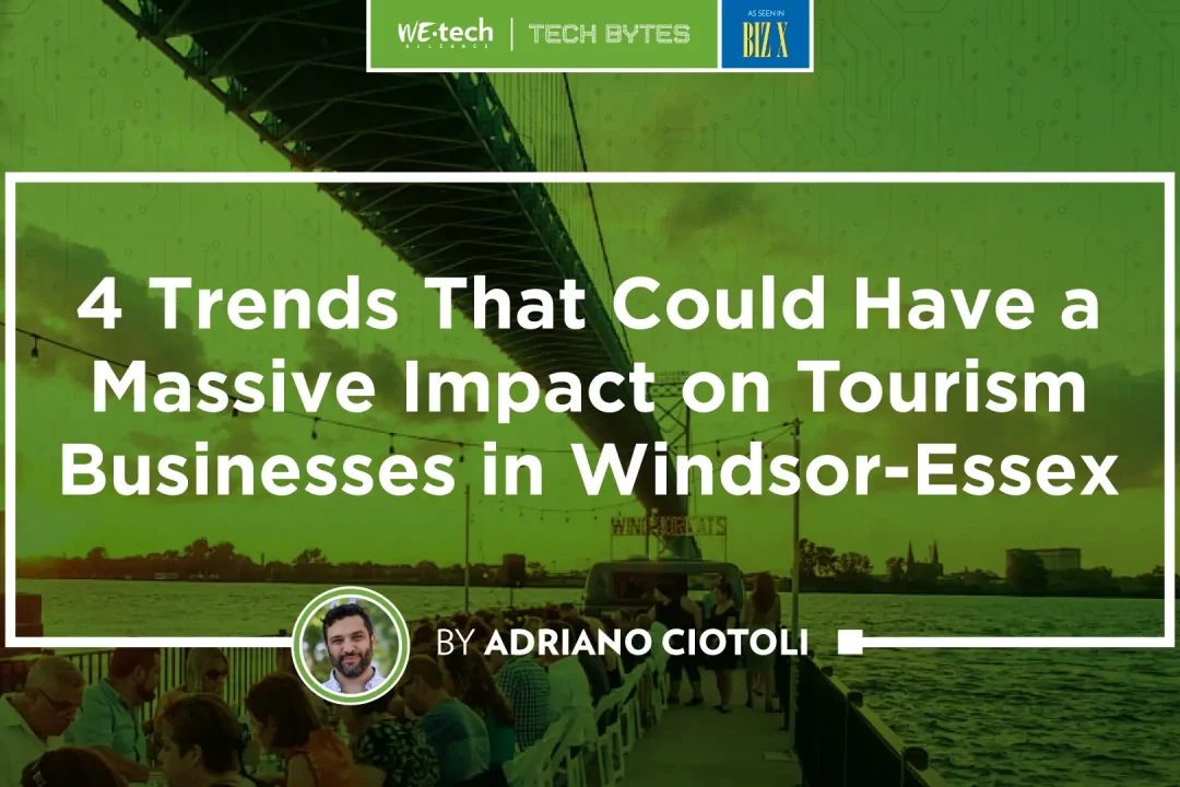 4 Trends That Could Have A Massive Impact On Tourism Businesses in Windsor-Essex