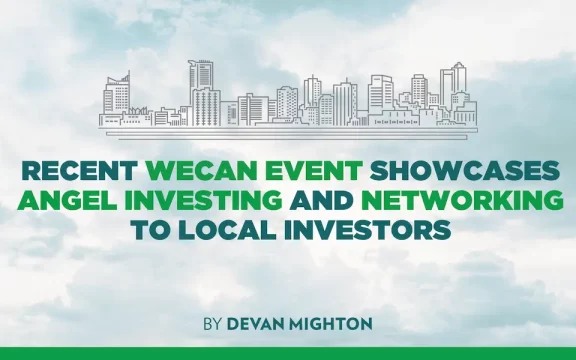Recent WECAN Event Showcases Angel Investing and Networking to Local Investors