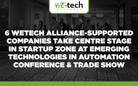 6 WEtech Alliance-Supported Companies Take Centre Stage