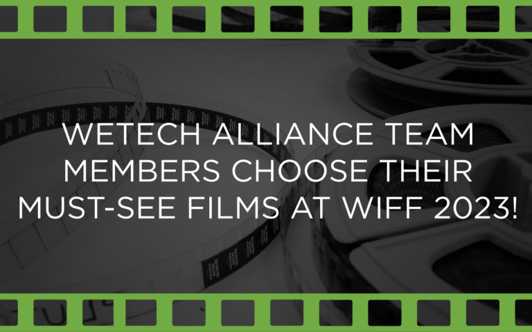 WEtech Alliance Team Members Choose Their Must-See Films at WIFF 2023