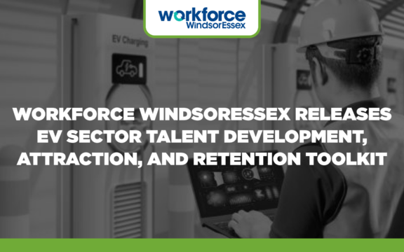 Workforce WindsorEssex Releases EV Sector Talent Development, Attraction, and Retention Toolkit