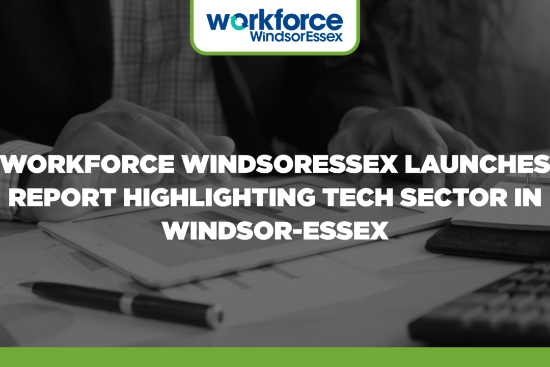 Workforce WindsorEssex Launches Report Highlighting Tech Sector in Windsor-Essex