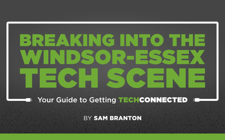Breaking into the Windsor-Essex Tech Scene: Your Guide to Getting TechConnected