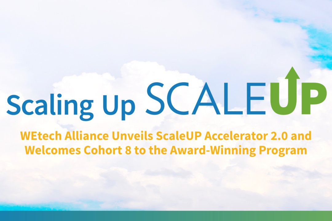 Scaling Up ScaleUP  WEtech Alliance Unveils ScaleUP Accelerator 2.0 and Welcomes Cohort 8