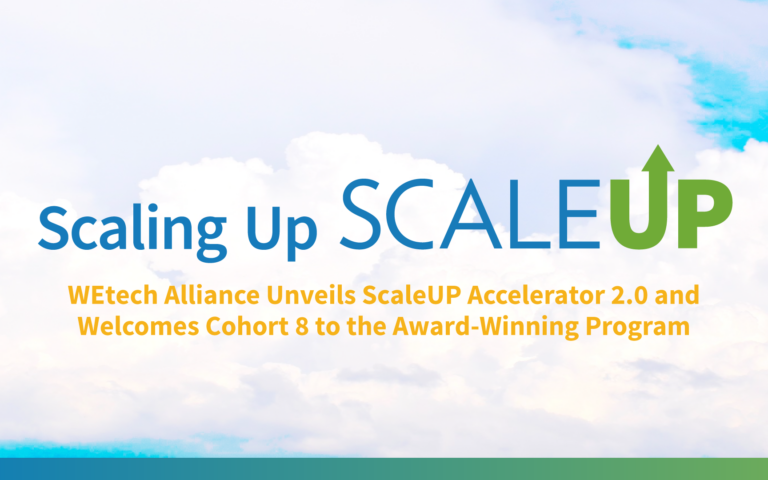 Scaling Up ScaleUP  WEtech Alliance Unveils ScaleUP Accelerator 2.0 and Welcomes Cohort 8