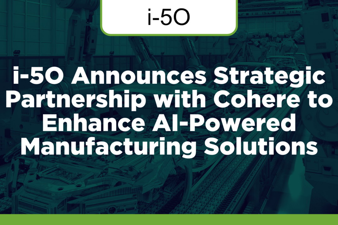 i-5O Announces Strategic Partnership with Cohere to Enhance AI-Powered Manufacturing Solutions
