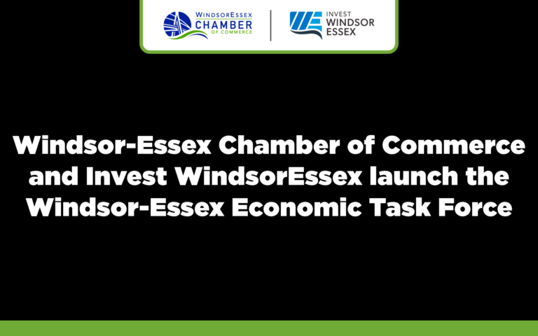 Windsor-Essex Chamber of Commerce and Invest WindsorEssex launch the Windsor-Essex Economic Trade Task Force