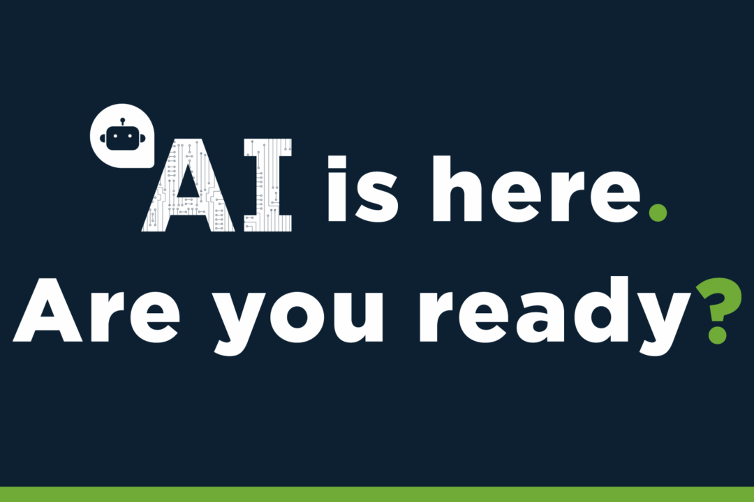 AI is here. Are you ready?