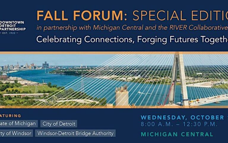 Downtown Detroit Partnership Hosts Fall Forum: Special Edition, featuring binational leaders across Detroit and Windsor, Oct. 15