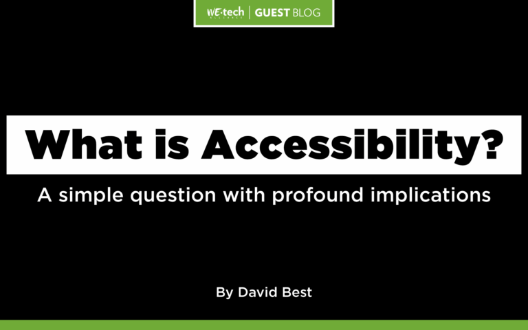 What is Accessibility? A simple question with profound implications. A guest blog by David Best.