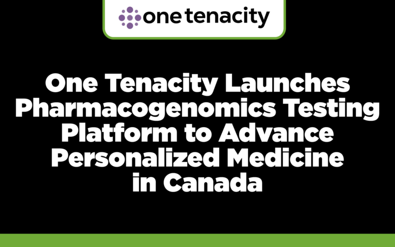 One Tenacity Launches Pharmacogenomics Testing Platform to Advance Personalized Medicine in Canada