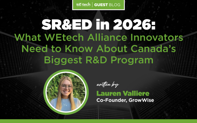 SR&ED in 2026: What WEtech Alliance Innovators Need to Know About Canada’s Biggest R&D Program