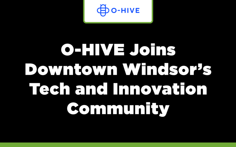 O-HIVE Joins Downtown Windsor’s Tech and Innovation Community